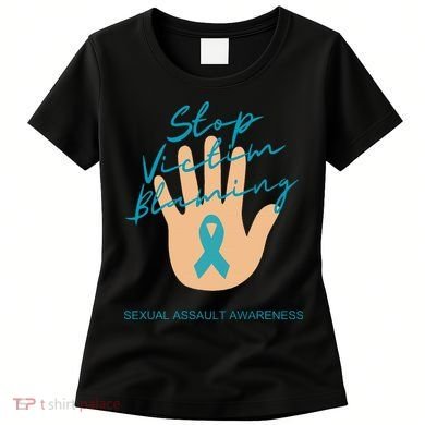 Stop Victim Blaming Sexual Assault Awareness Women's T-Shirt