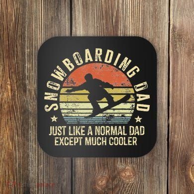 Snowboarding vintage Dad Just Like Normal Dad Much Cooler Coaster