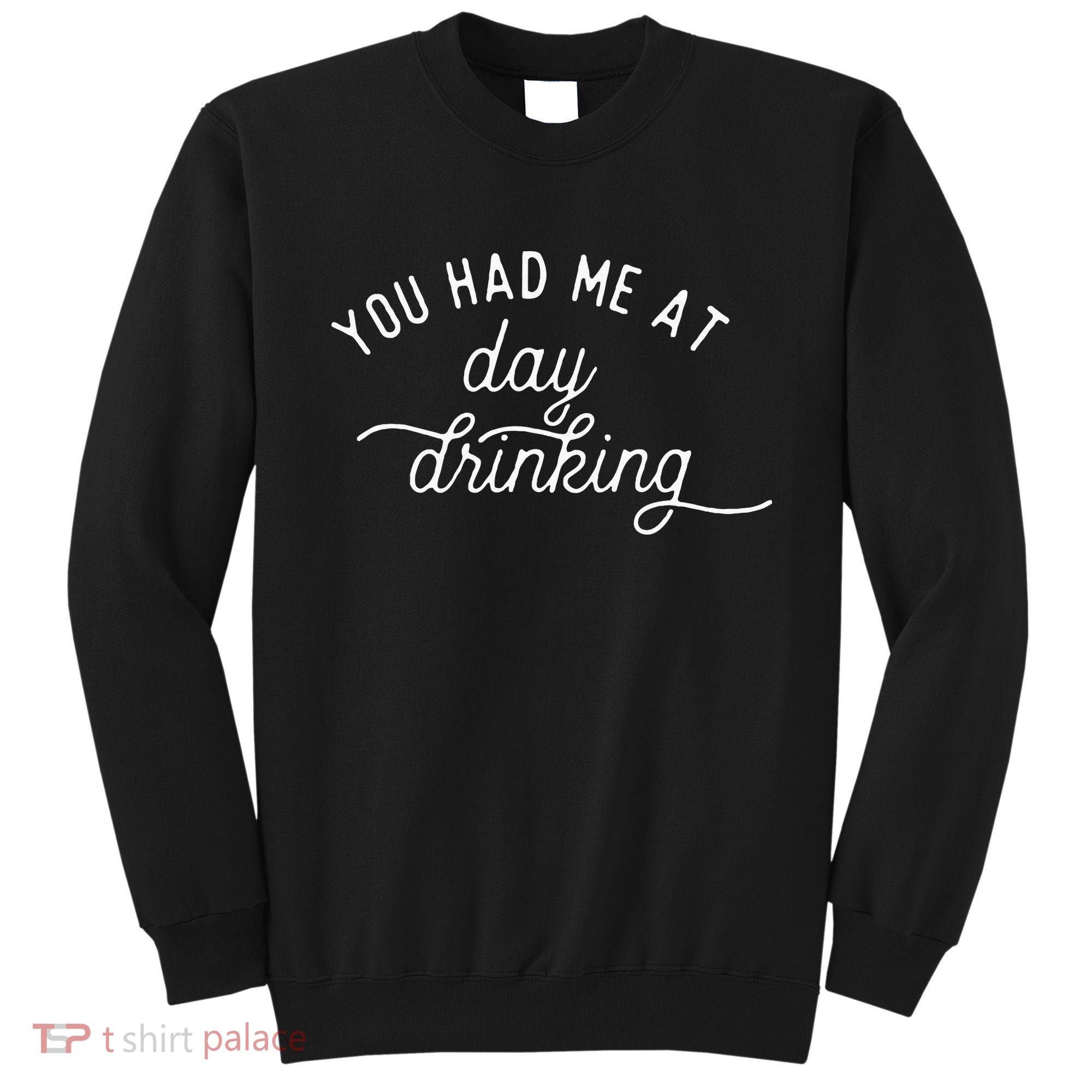 Summer Vacation Funny You Had Me At Day Drinking Sweatshirt