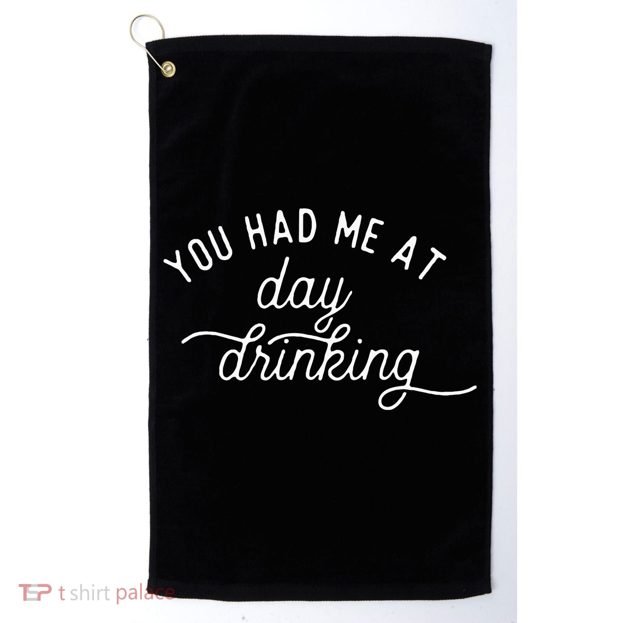 Summer Vacation Funny You Had Me At Day Drinking Golf Towel