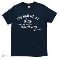 Summer Vacation Funny You Had Me At Day Drinking T-Shirt thumb 0