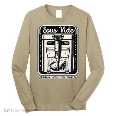 Sous Vide IM Really Into Precision Cooking Molecular Gastro Long Sleeve Shirt