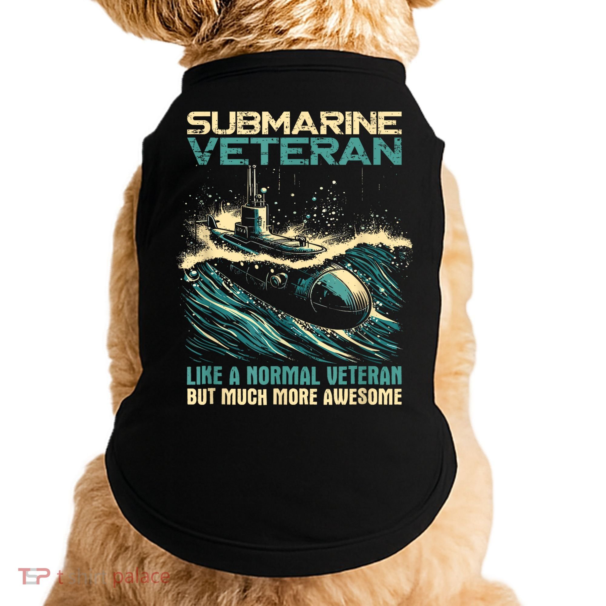 Submarine Veteran Like Normal Veteran But Much More Awesome Doggie Tank