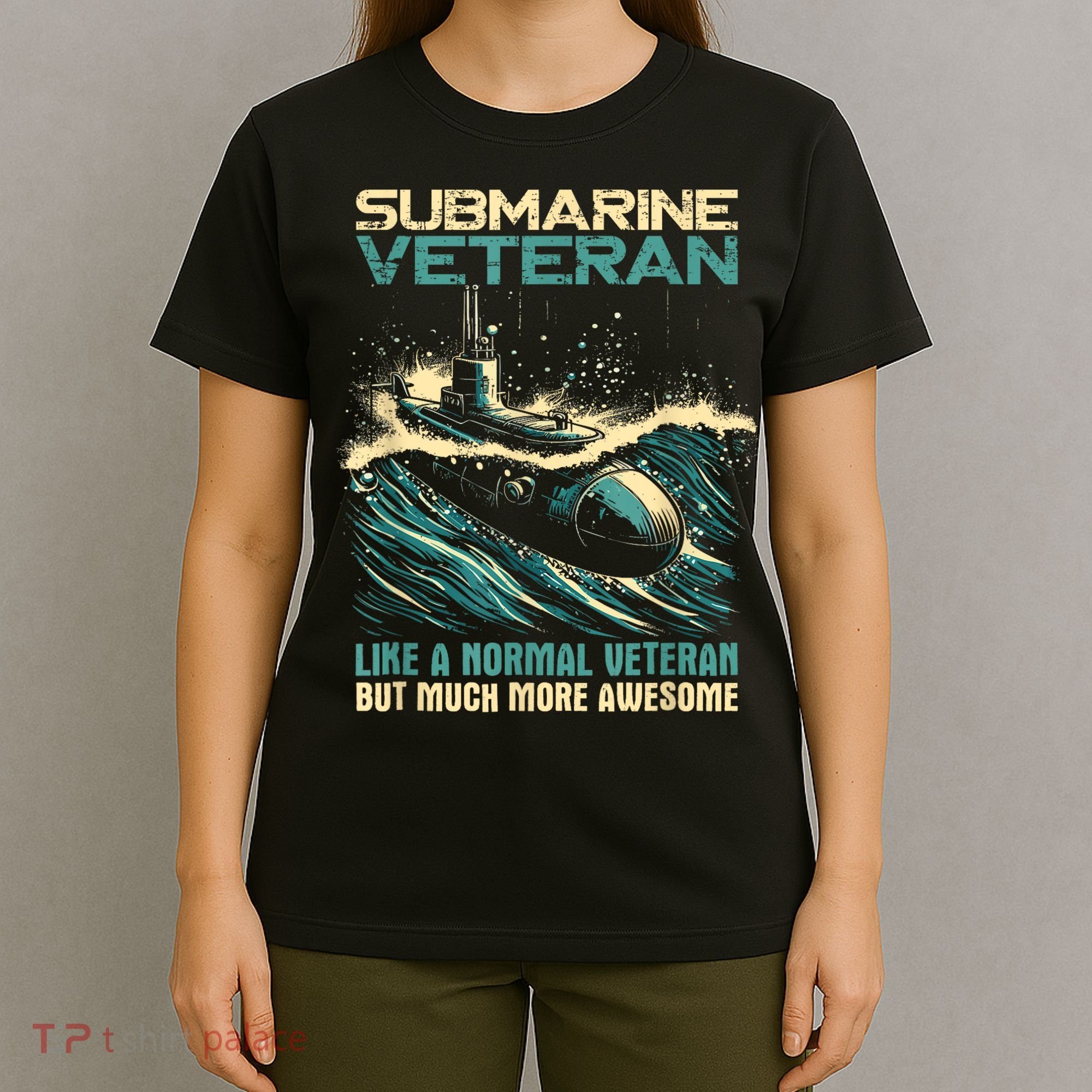 Submarine Veteran Like Normal Veteran But Much More Awesome T-Shirt