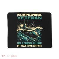 Submarine Veteran Like Normal Veteran But Much More Awesome Mousepad thumb 0