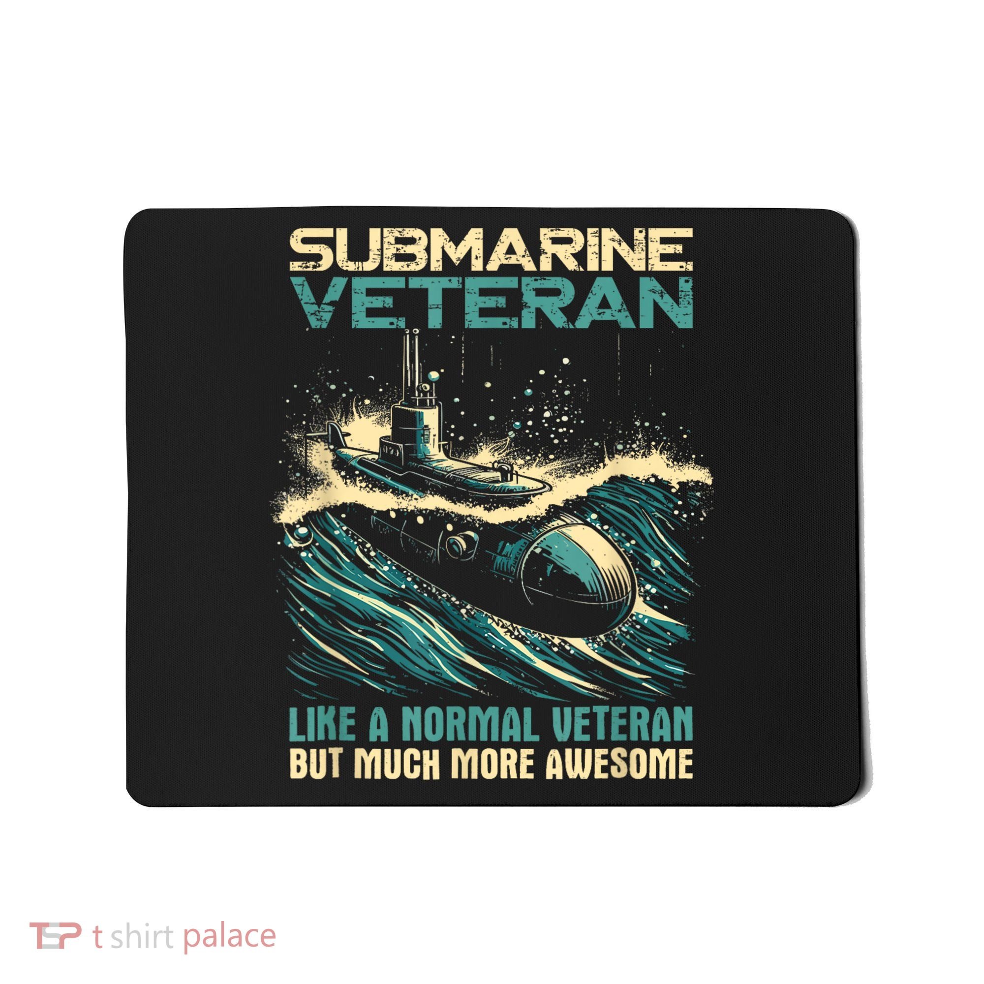 Submarine Veteran Like Normal Veteran But Much More Awesome Mousepad