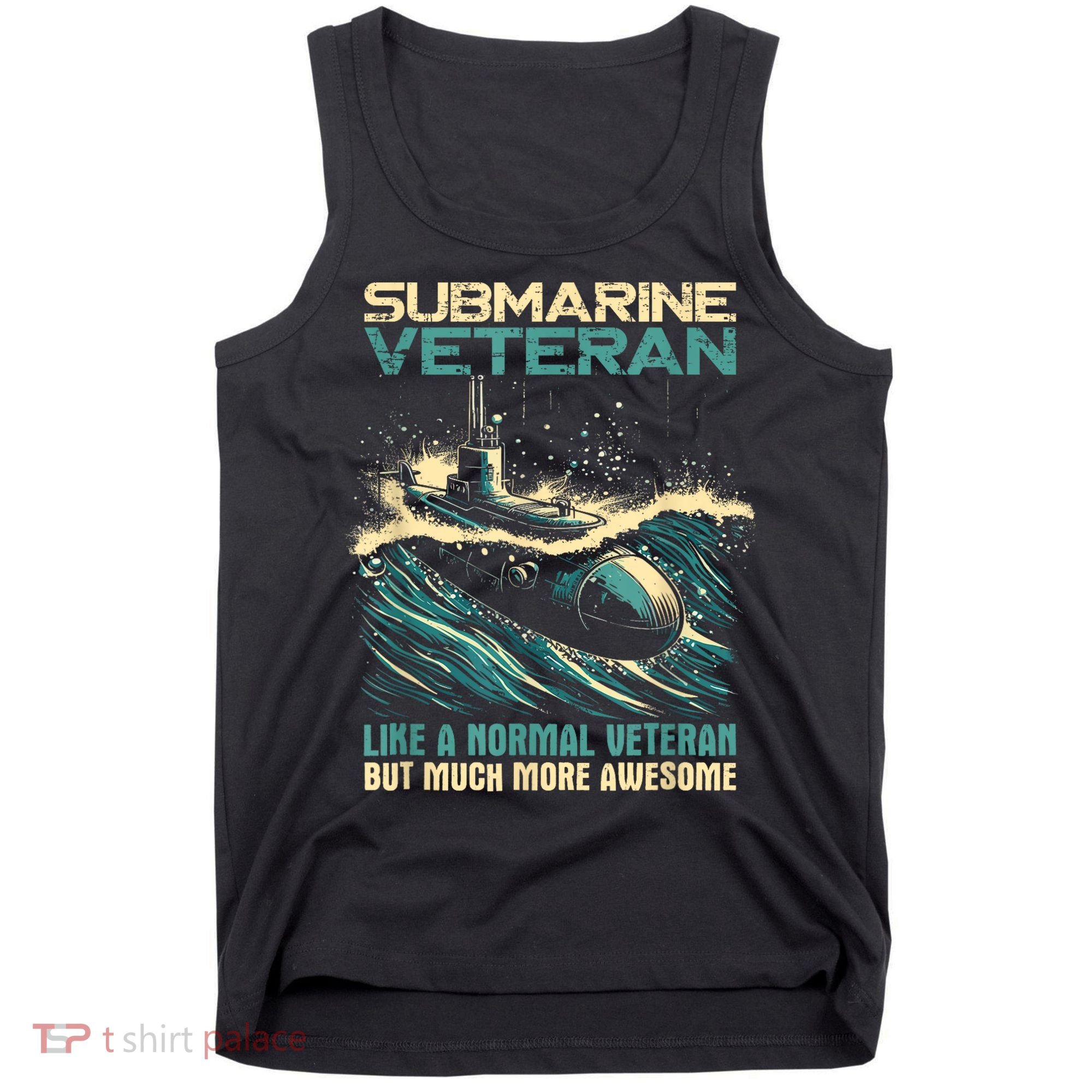 Submarine Veteran Like Normal Veteran But Much More Awesome Tank Top