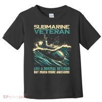 Submarine Veteran Like Normal Veteran But Much More Awesome Toddler T-Shirt thumb 0