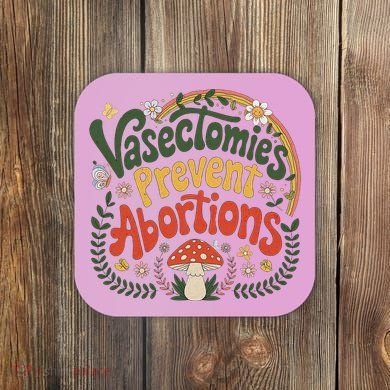 Sunset Vasectomies Prevent Abortions Vasectomy Coaster