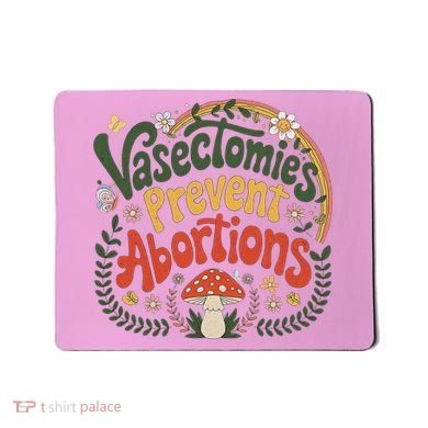 Sunset Vasectomies Prevent Abortions Vasectomy Mousepad