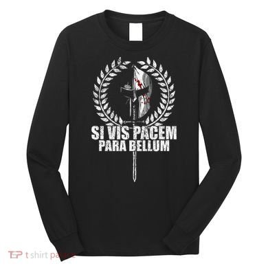 Si Vis Pacem Para Bellum Latin Wisdom Proverb Long Sleeve Shirt