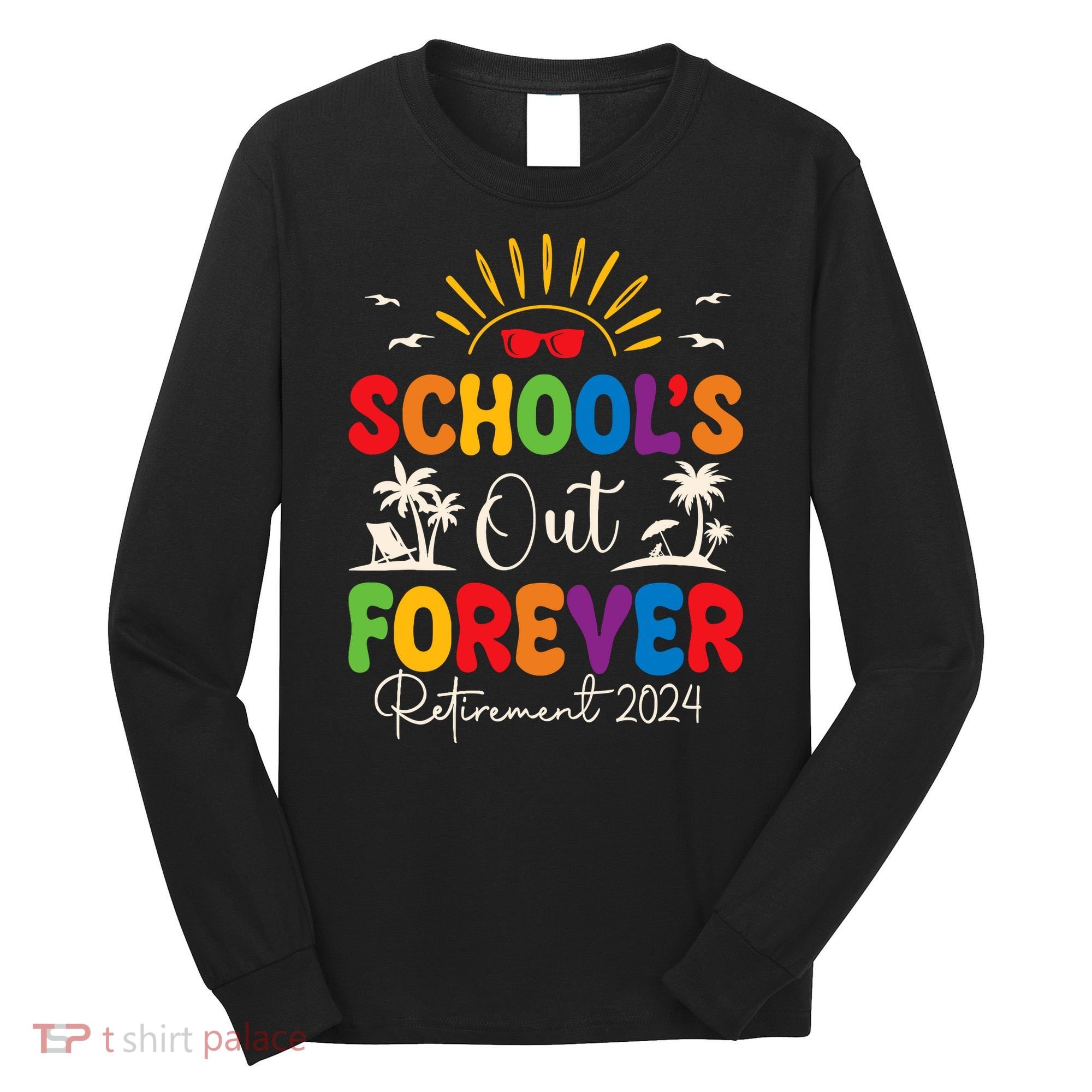 Summer Vacation Retro SchoolS Out Forever Retirement 2024 Long Sleeve Shirt