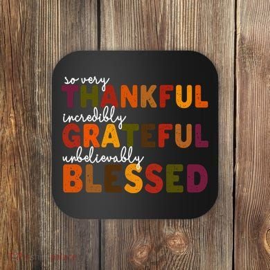 So Very Thankful Incredibly Grateful Unbelievably Blessed Coaster