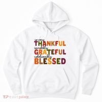 So Very Thankful Incredibly Grateful Unbelievably Blessed Hoodie thumb 0