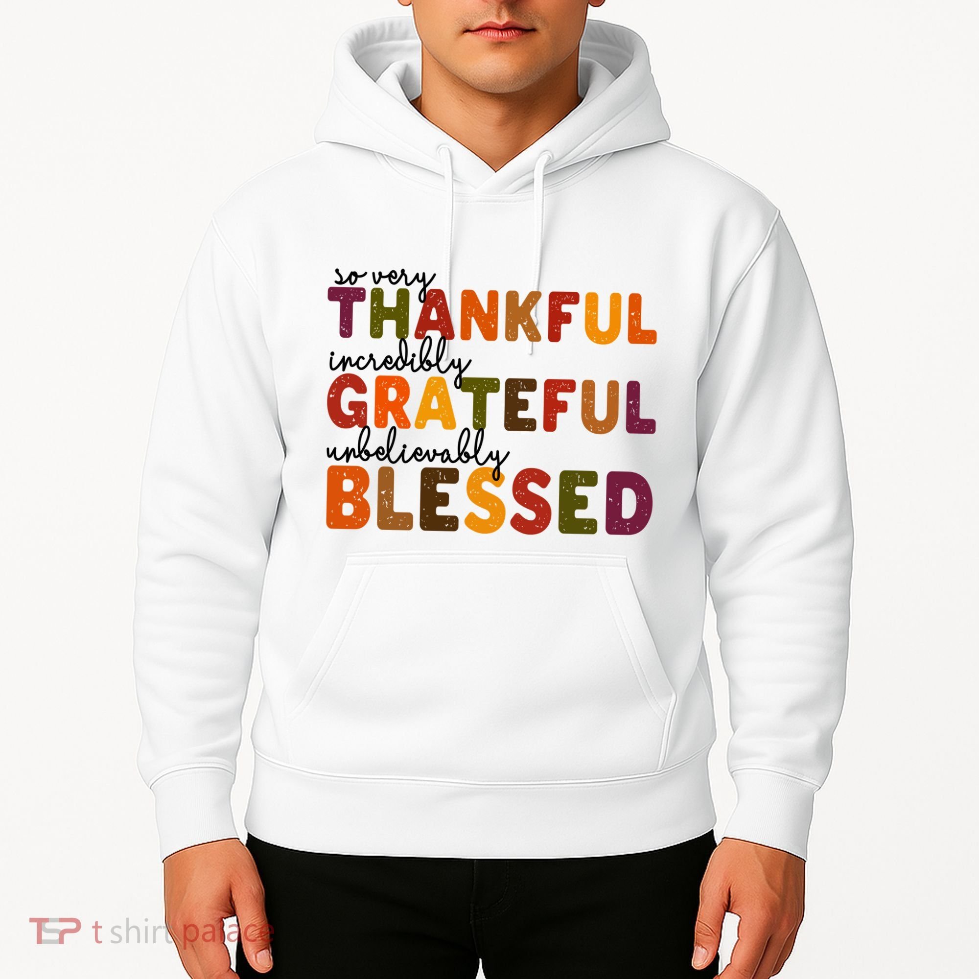 So Very Thankful Incredibly Grateful Unbelievably Blessed Hoodie