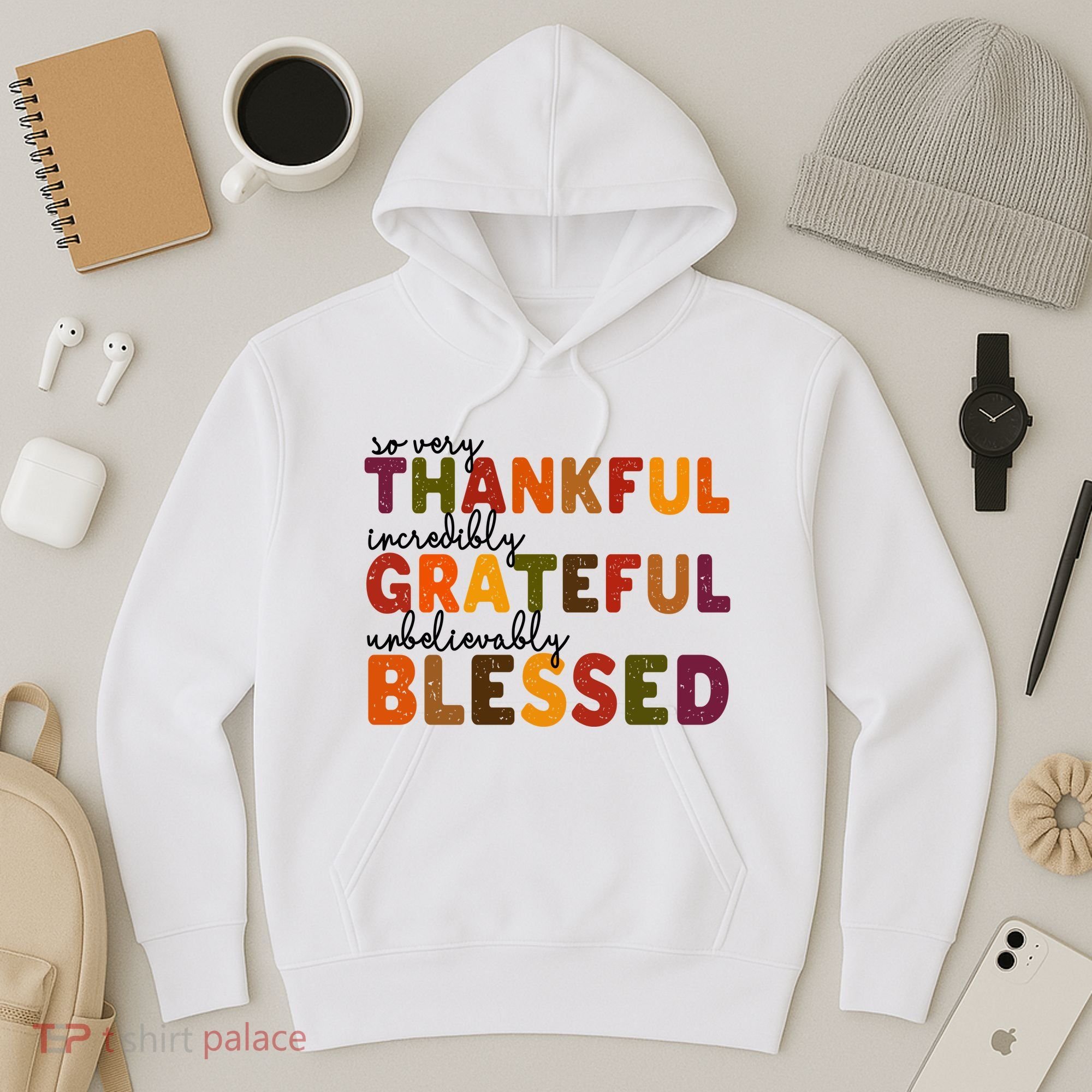 So Very Thankful Incredibly Grateful Unbelievably Blessed Hoodie