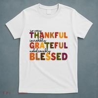 So Very Thankful Incredibly Grateful Unbelievably Blessed T-Shirt thumb 5