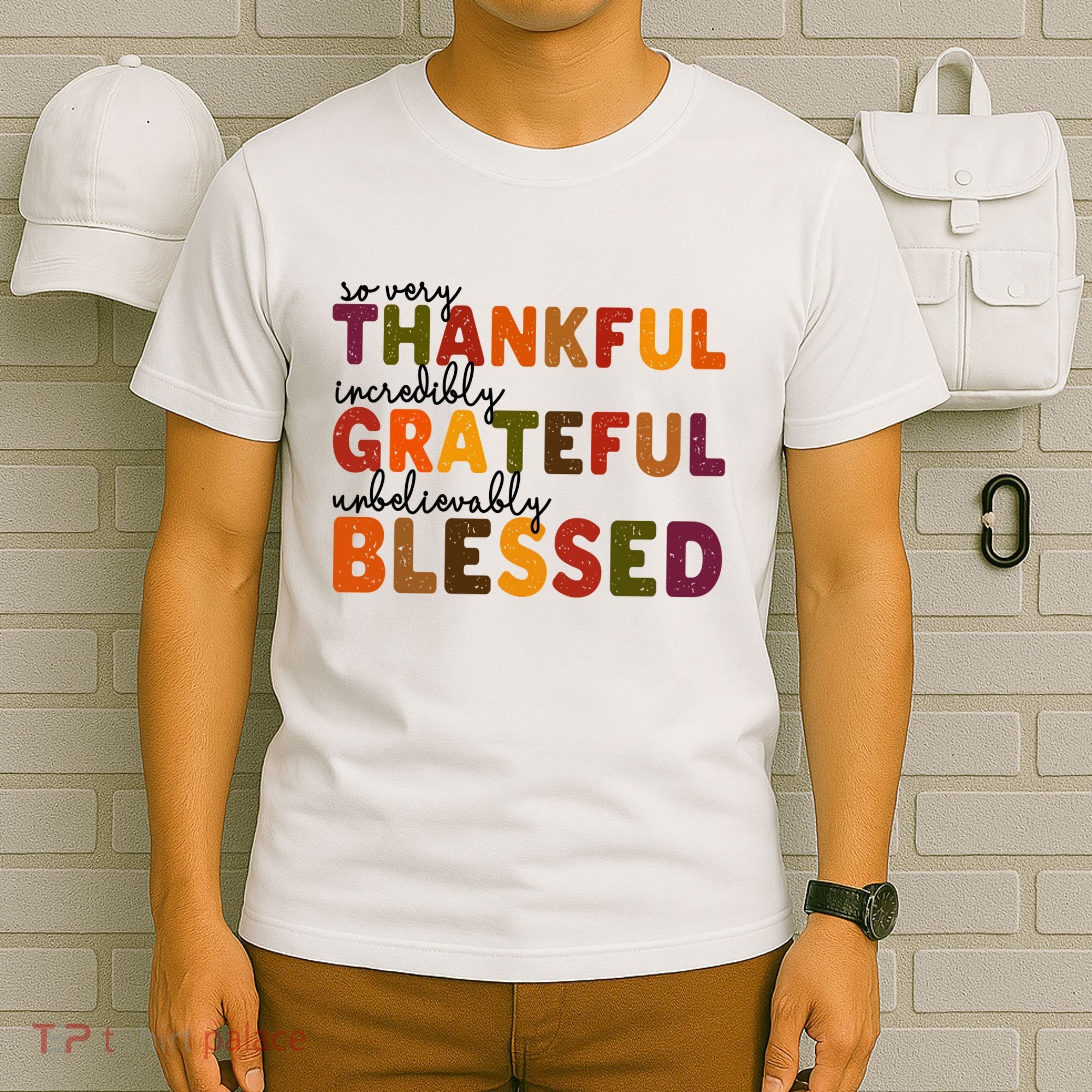 So Very Thankful Incredibly Grateful Unbelievably Blessed T-Shirt