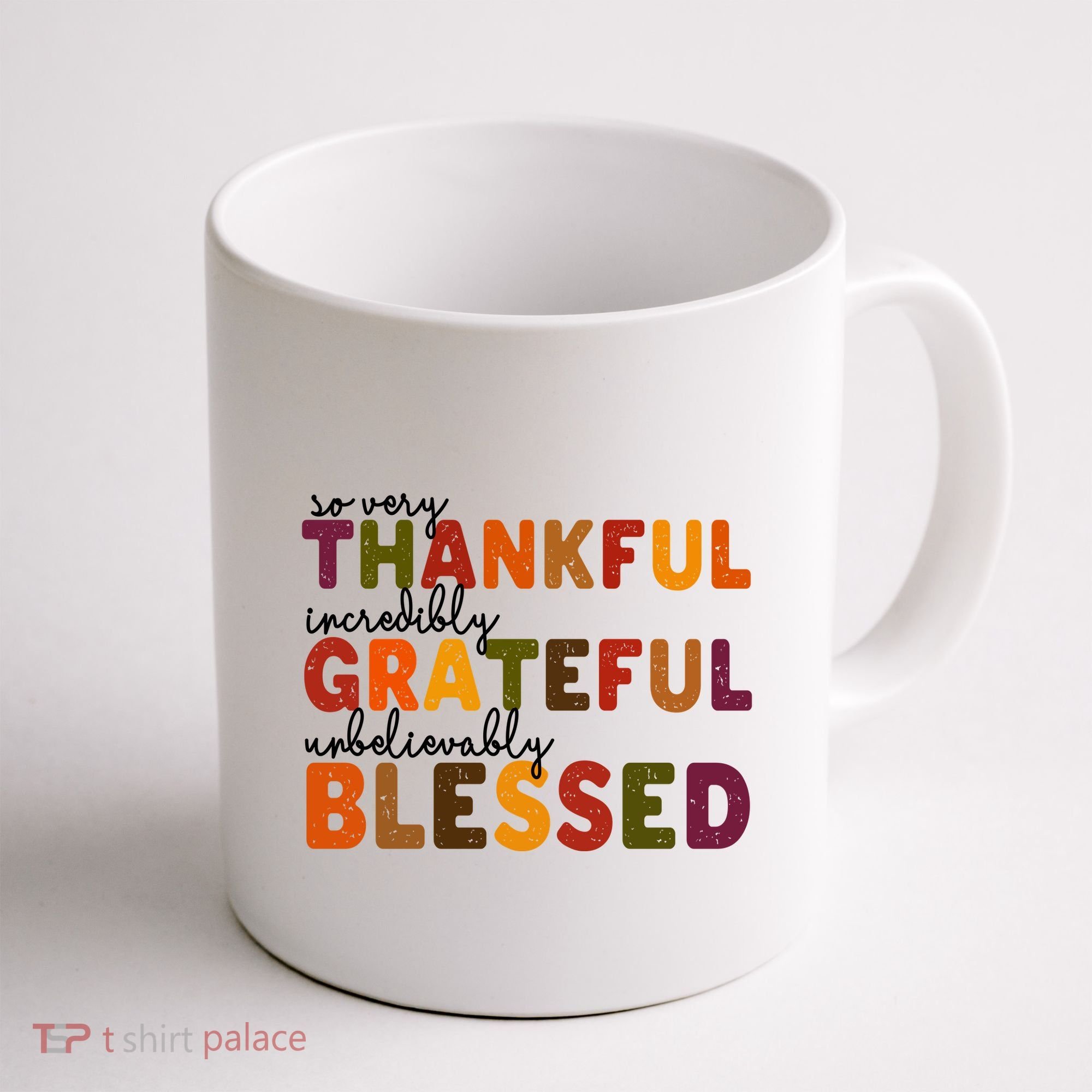 So Very Thankful Incredibly Grateful Unbelievably Blessed Coffee Mug