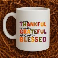 So Very Thankful Incredibly Grateful Unbelievably Blessed Coffee Mug thumb 2