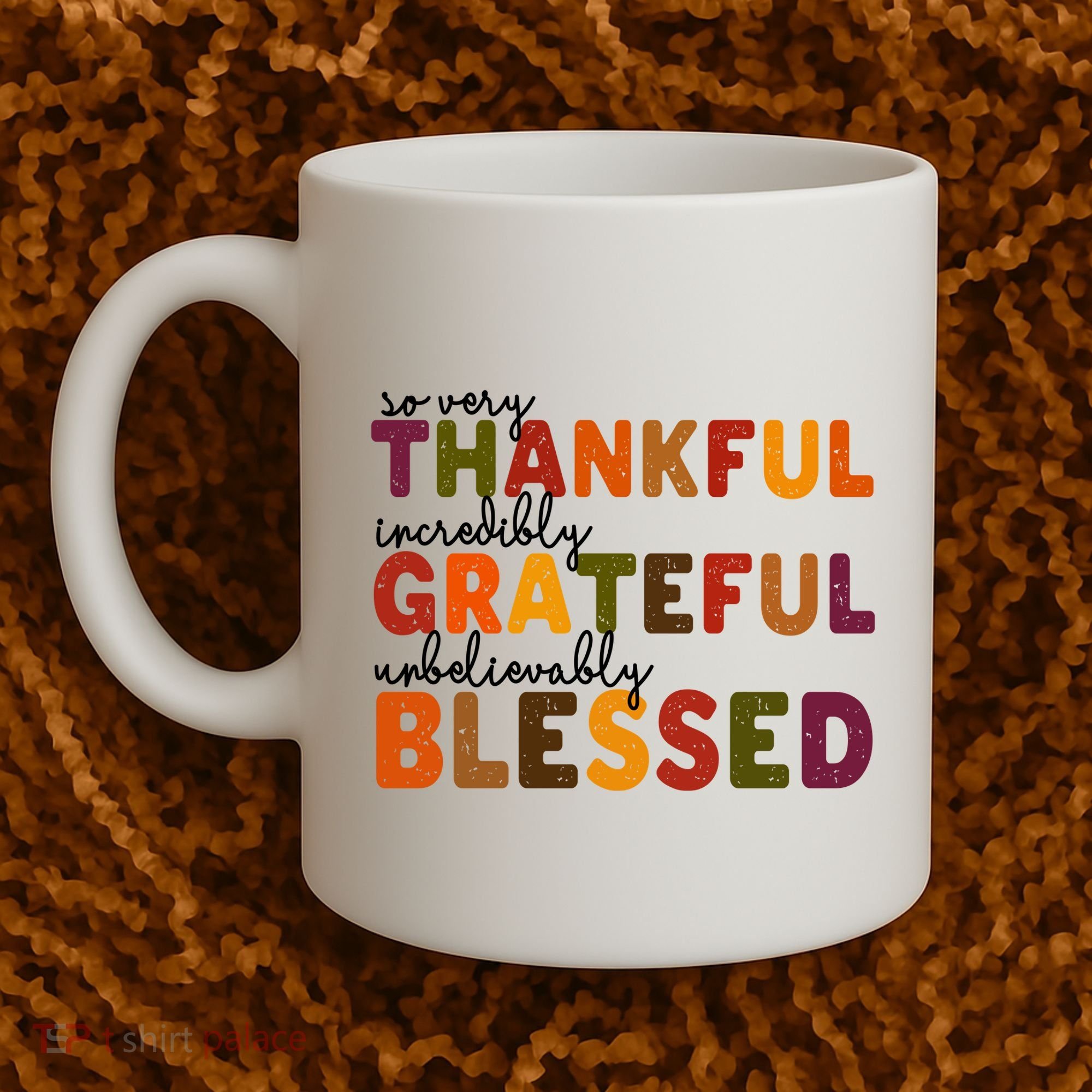 So Very Thankful Incredibly Grateful Unbelievably Blessed Coffee Mug