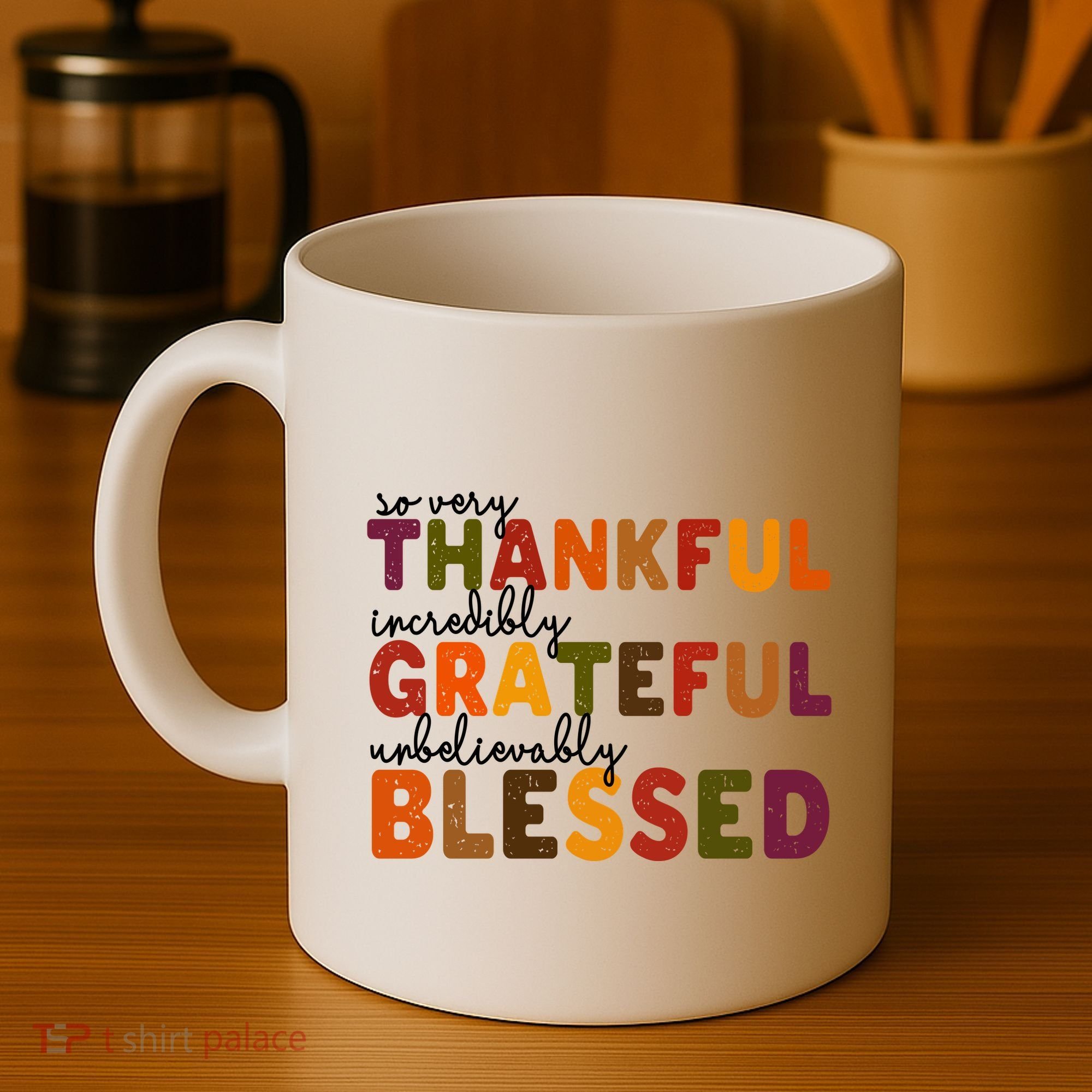 So Very Thankful Incredibly Grateful Unbelievably Blessed Coffee Mug