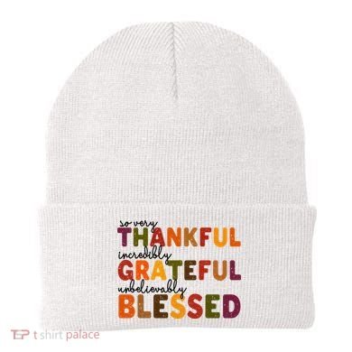 So Very Thankful Incredibly Grateful Unbelievably Blessed Beanie