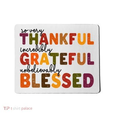 So Very Thankful Incredibly Grateful Unbelievably Blessed Mousepad