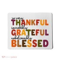 So Very Thankful Incredibly Grateful Unbelievably Blessed Mousepad thumb 0
