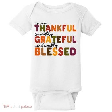 So Very Thankful Incredibly Grateful Unbelievably Blessed Baby Bodysuit