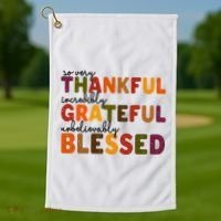 So Very Thankful Incredibly Grateful Unbelievably Blessed Golf Towel thumb 1