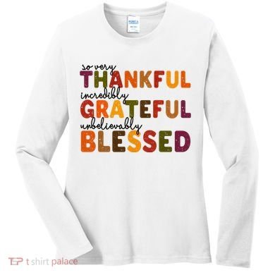 So Very Thankful Incredibly Grateful Unbelievably Blessed Women's Long Sleeve Shirt