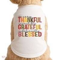 So Very Thankful Incredibly Grateful Unbelievably Blessed Thanksgiving Quote Doggie Tank thumb 0