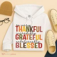 So Very Thankful Incredibly Grateful Unbelievably Blessed Thanksgiving Quote Hoodie thumb 4