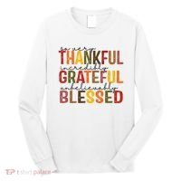 So Very Thankful Incredibly Grateful Unbelievably Blessed Thanksgiving Quote Long Sleeve Shirt thumb 0