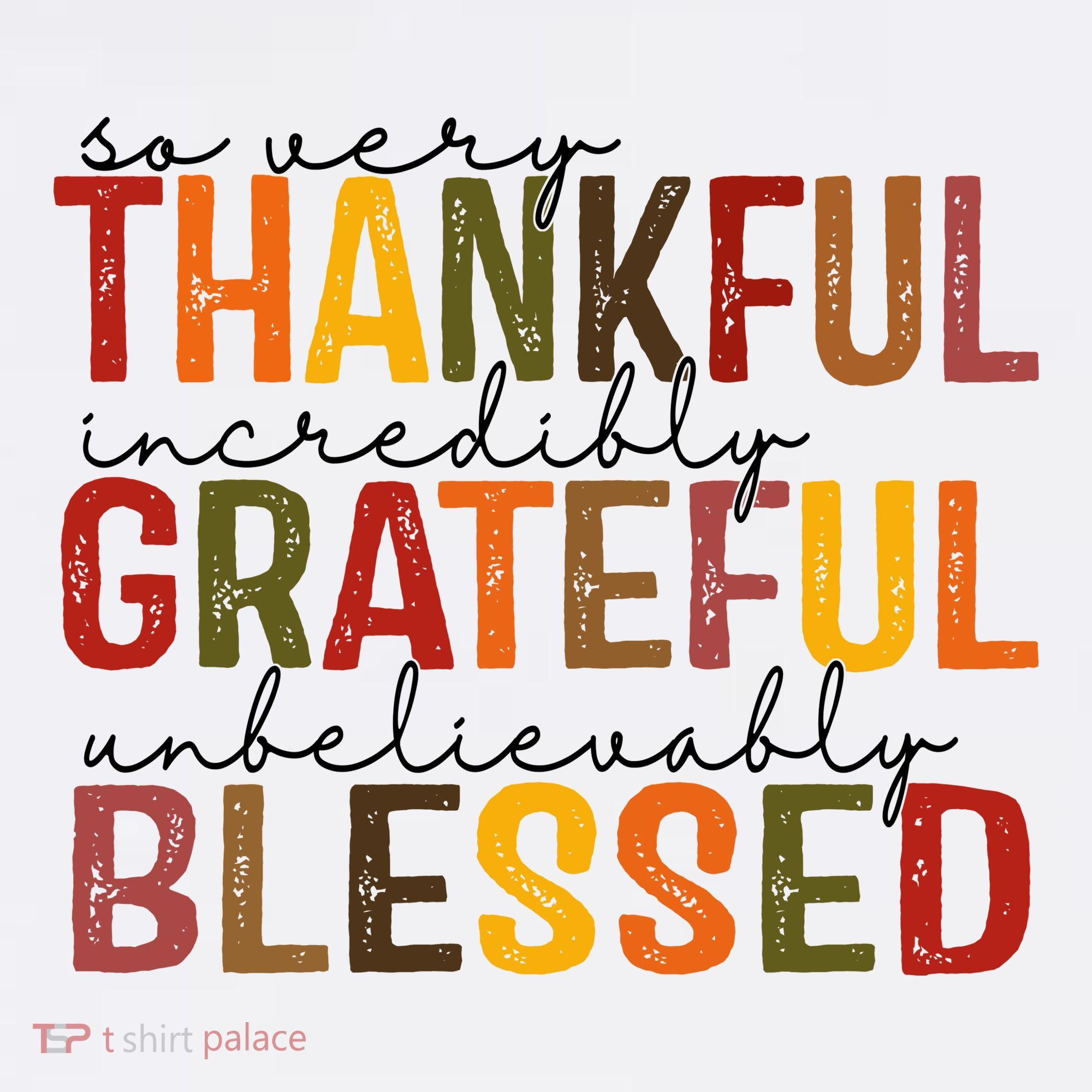So Very Thankful Incredibly Grateful Unbelievably Blessed Thanksgiving Quote Long Sleeve Shirt
