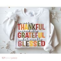 So Very Thankful Incredibly Grateful Unbelievably Blessed Thanksgiving Quote Sweatshirt thumb 2