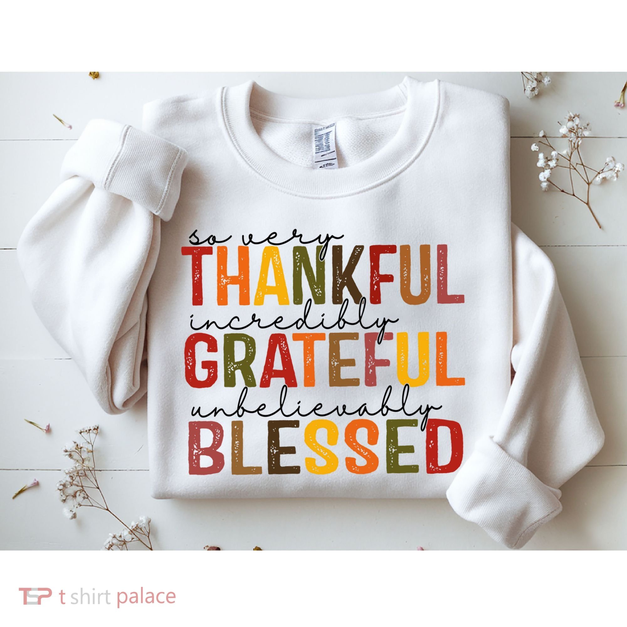 So Very Thankful Incredibly Grateful Unbelievably Blessed Thanksgiving Quote Sweatshirt