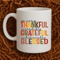 So Very Thankful Incredibly Grateful Unbelievably Blessed Thanksgiving Quote Coffee Mug thumb 2