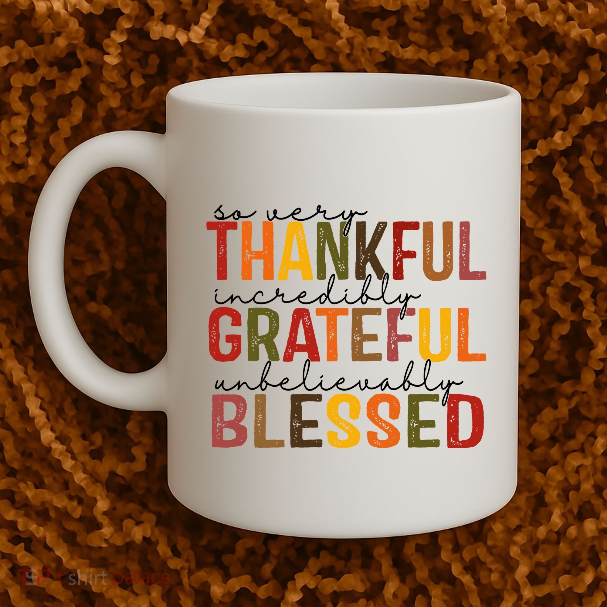 So Very Thankful Incredibly Grateful Unbelievably Blessed Thanksgiving Quote Coffee Mug