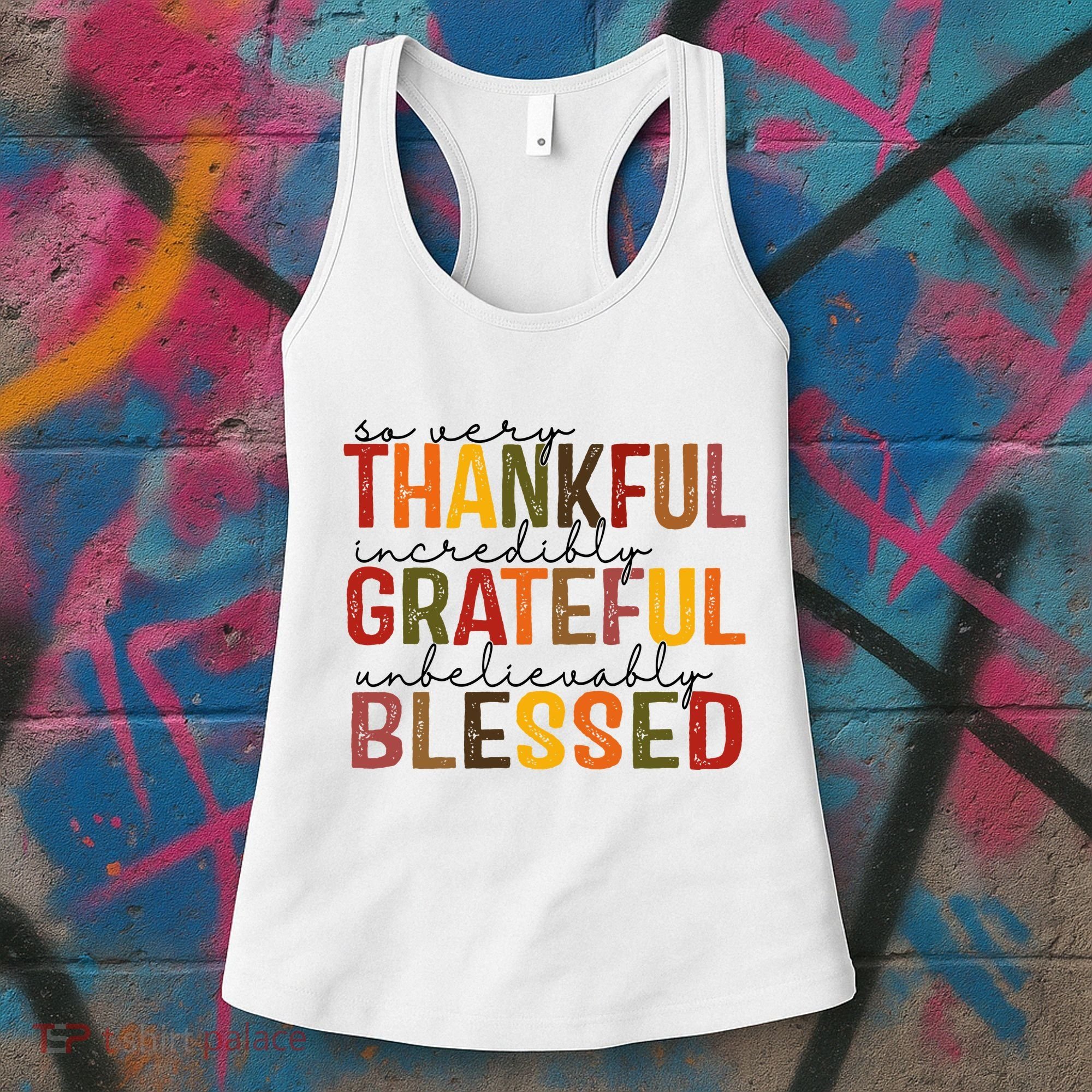 So Very Thankful Incredibly Grateful Unbelievably Blessed Thanksgiving Quote Women's Tank Top