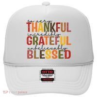 So Very Thankful Incredibly Grateful Unbelievably Blessed Thanksgiving Quote Hat thumb 0