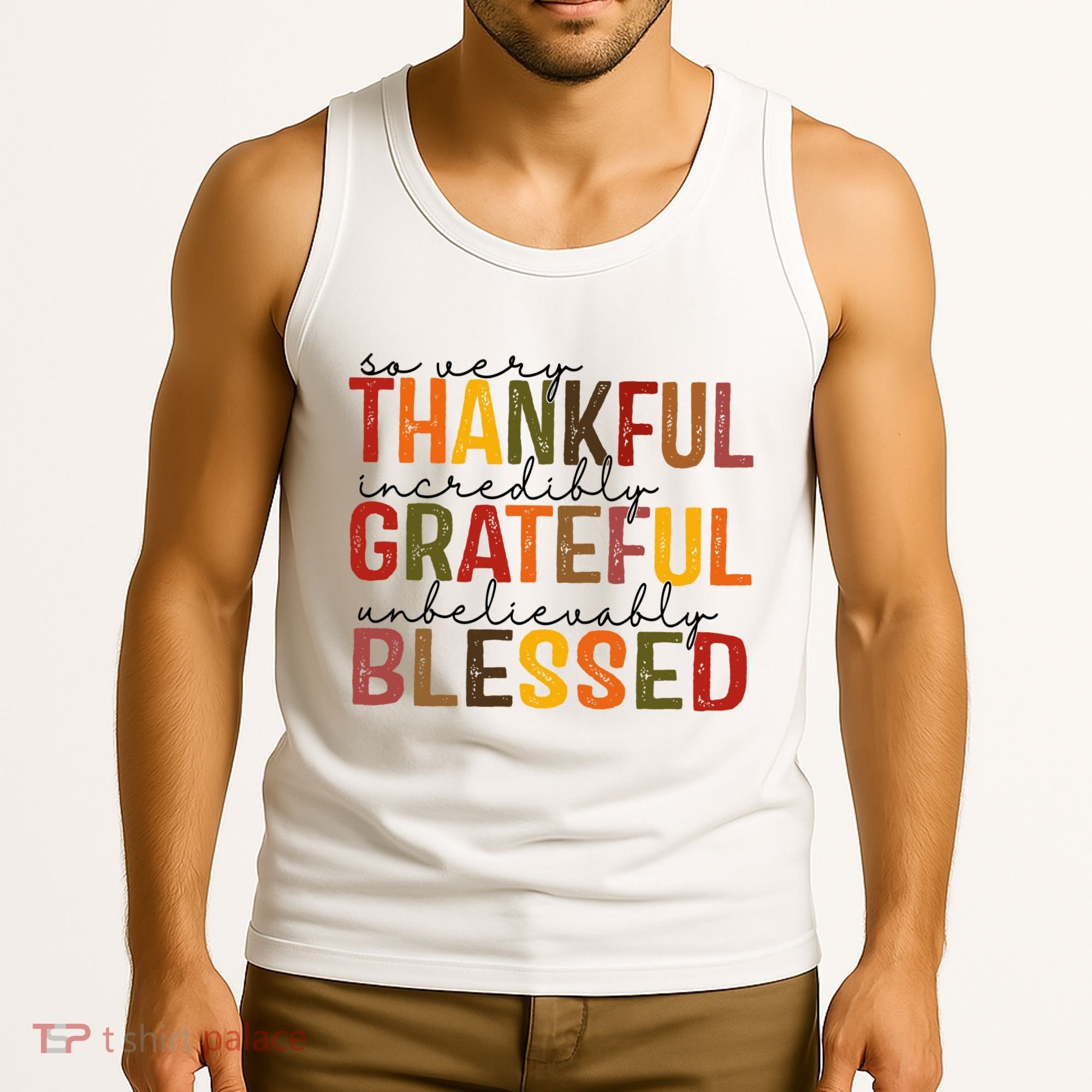 So Very Thankful Incredibly Grateful Unbelievably Blessed Thanksgiving Quote Tank Top