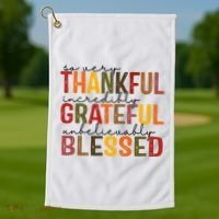 So Very Thankful Incredibly Grateful Unbelievably Blessed Thanksgiving Quote Golf Towel thumb 1