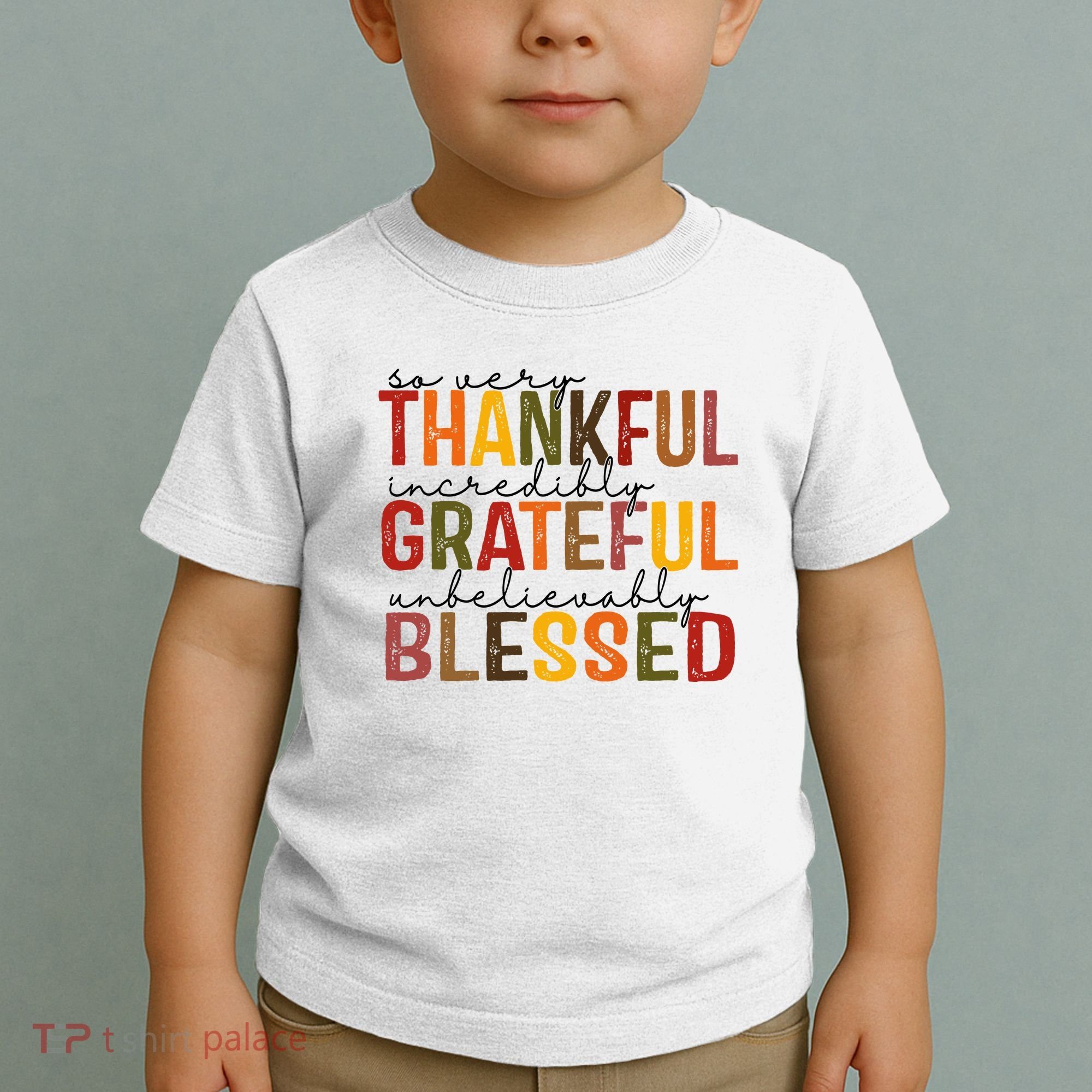 So Very Thankful Incredibly Grateful Unbelievably Blessed Thanksgiving Quote Toddler T-Shirt