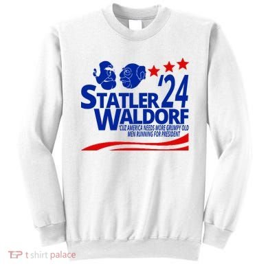 Statler Waldorf 2024 Funny President Sweatshirt