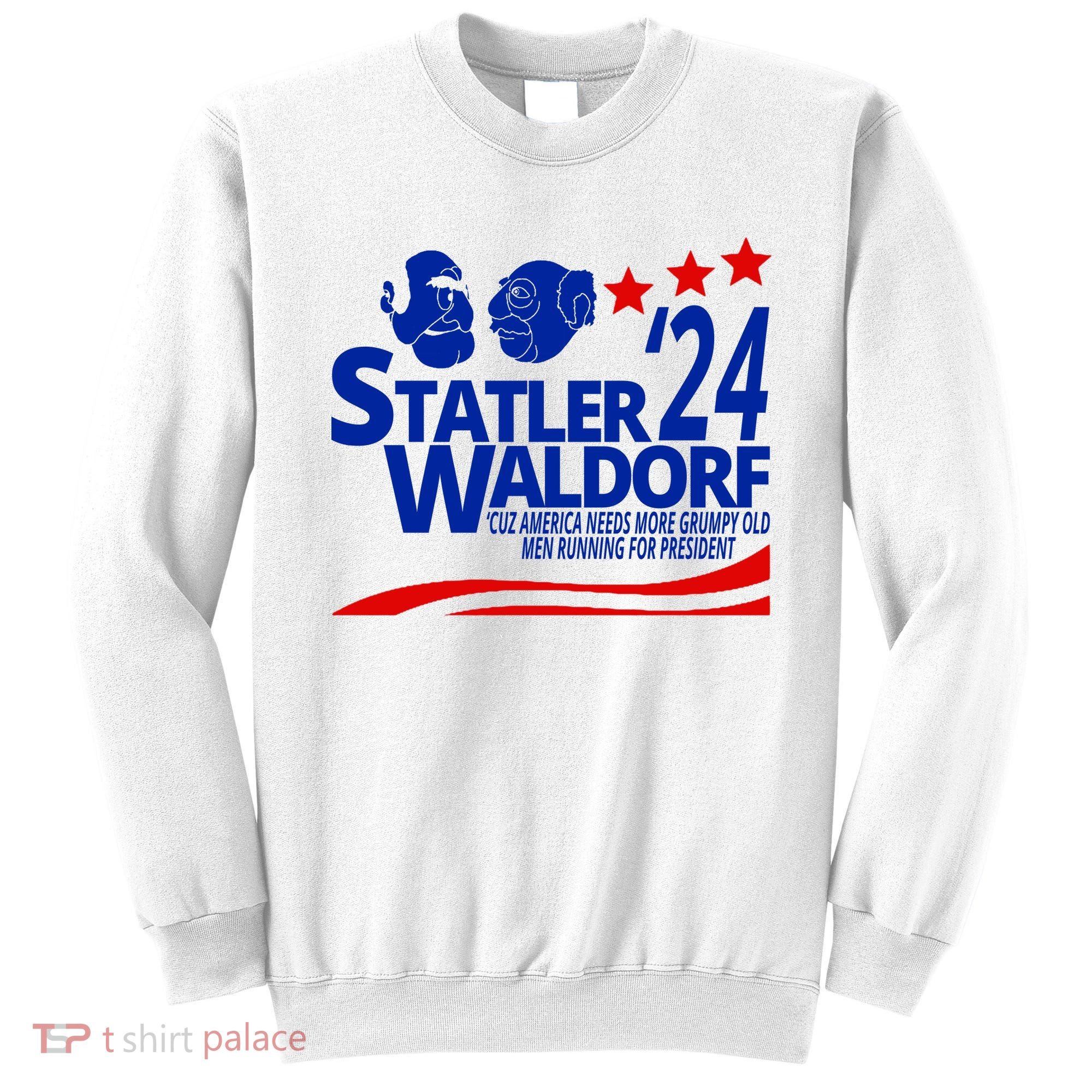 Statler Waldorf 2024 Funny President Sweatshirt