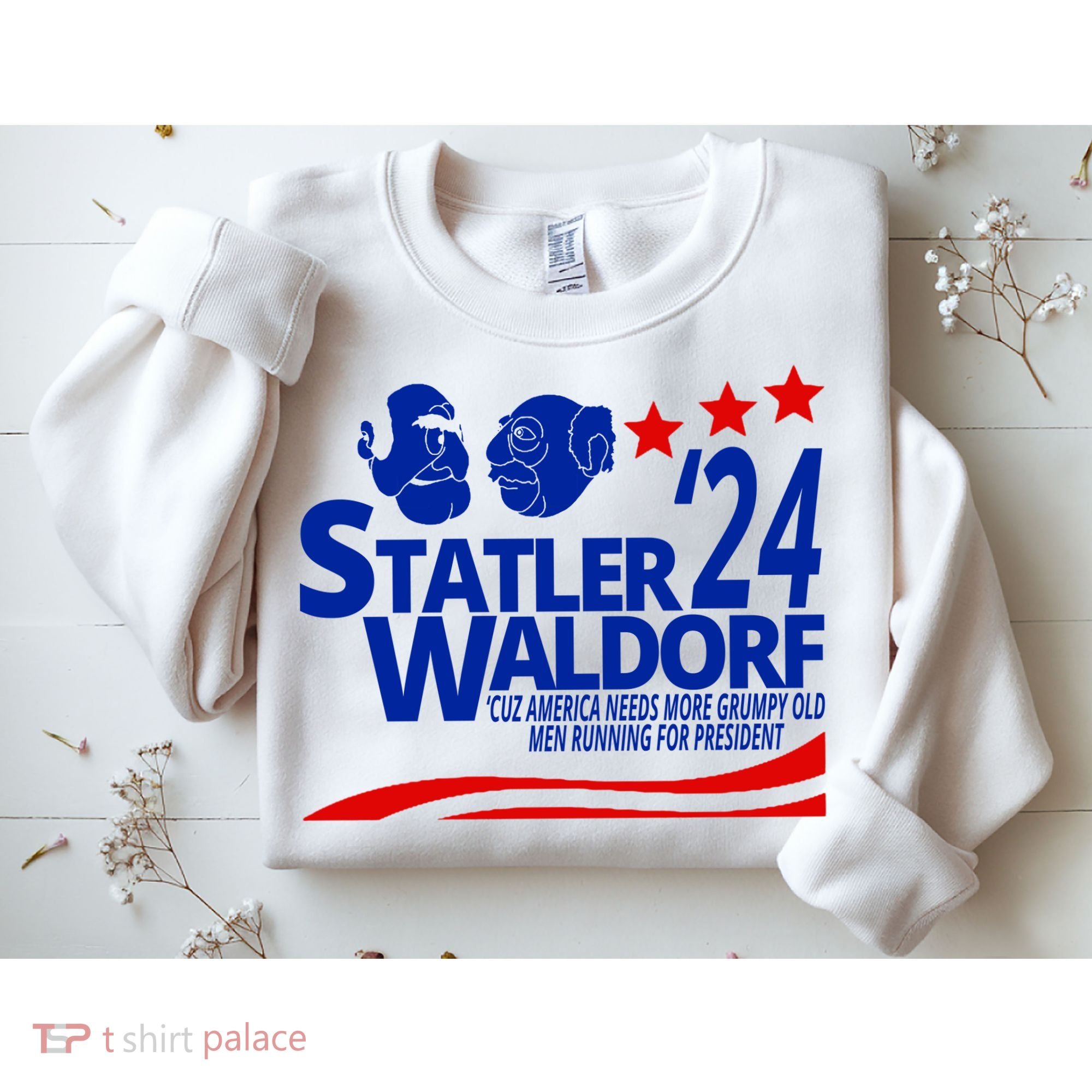 Statler Waldorf 2024 Funny President Sweatshirt
