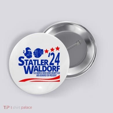 Statler Waldorf 2024 Funny President Button