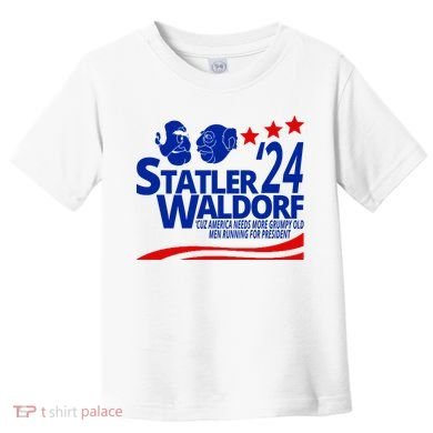 Statler Waldorf 2024 Funny President Toddler T-Shirt